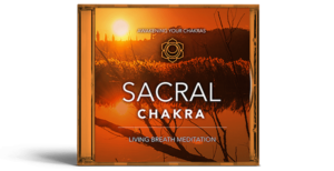 Meditations - Sacral Chakra